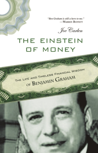Einstein of Money : The Life and Timeless Financial Wisdom of Benjamin Graham, EPUB eBook