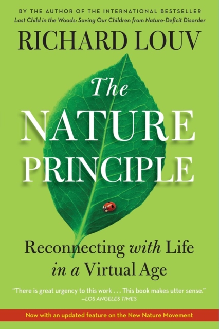 The Nature Principle : Reconnecting with Life in a Virtual Age, Paperback / softback Book