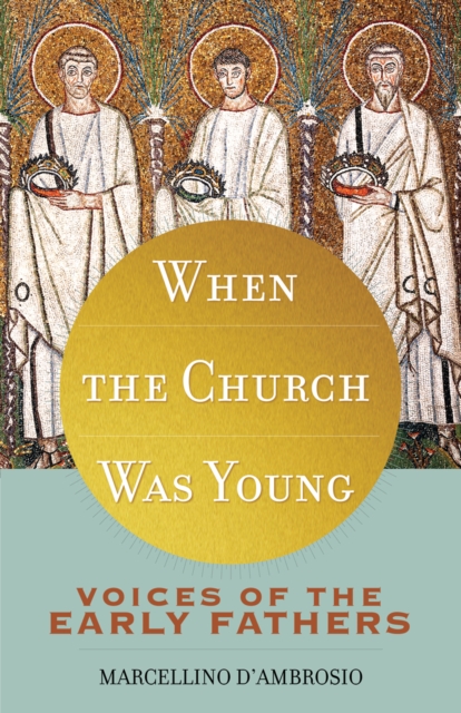 When the Church Was Young : Voices of the Early Fathers, EPUB eBook