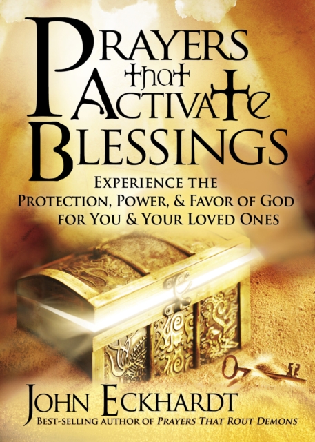 Prayers that Activate Blessings : Experience the Protection, Power & Favor of God for You & Your Loved Ones, EPUB eBook