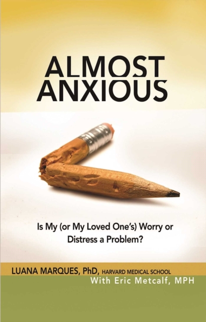 Almost Anxious : Is My (or My Loved One's) Worry or Distress a Problem?, EPUB eBook