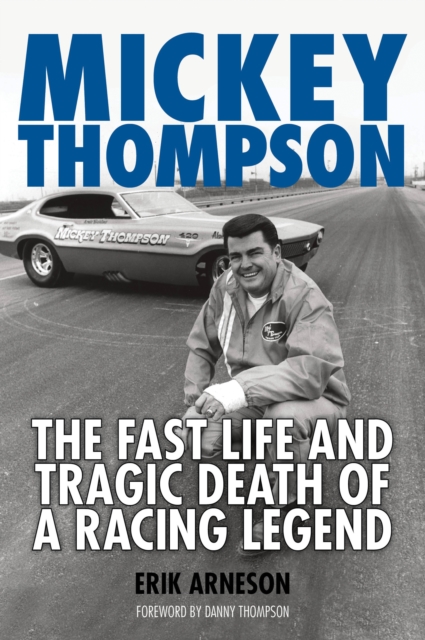 Mickey Thompson : The Fast Life and Tragic Death of a Racing Legend, EPUB eBook