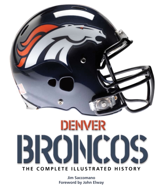 Denver Broncos New & Updated Edition : The Complete Illustrated History, EPUB eBook