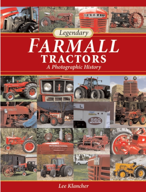 Legendary Farmall Tractors : A Photographic History, EPUB eBook