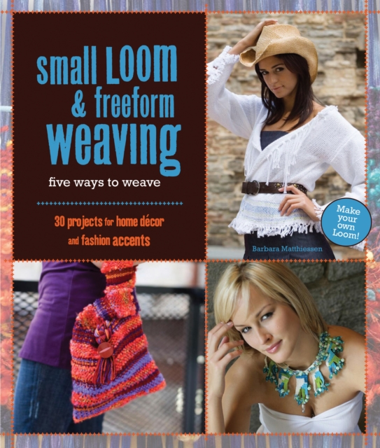 Small Loom & Freeform Weaving : Five Ways to Weave, EPUB eBook