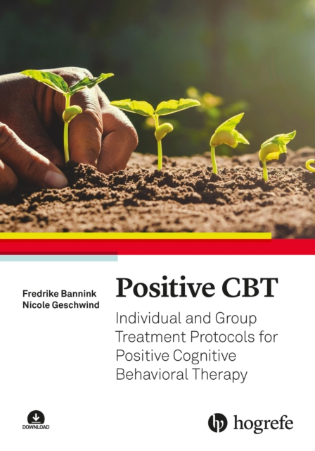 Positive CBT : Individual and Group Treatment Protocols for Positive Cognitive Behavioral Therapy, PDF eBook