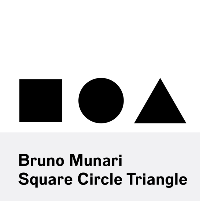 Bruno Munari: Square, Circle, Triangle, Paperback / softback Book