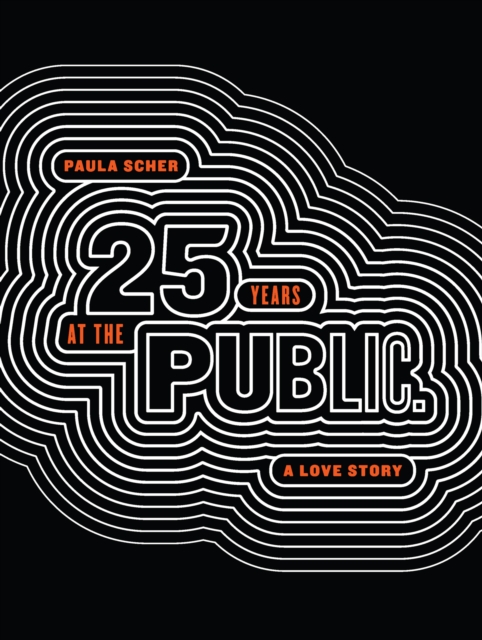 Paula Scher : Twenty-Five Years at the Public, A Love Story, Paperback / softback Book