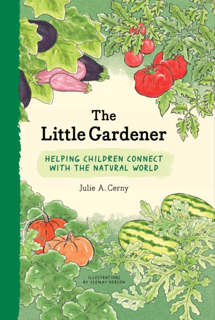 The Little Gardener : Helping Children Connect with the Natural World, EPUB eBook