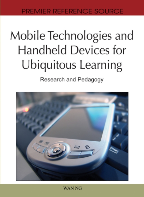 Mobile Technologies and Handheld Devices for Ubiquitous Learning: Research and Pedagogy, PDF eBook
