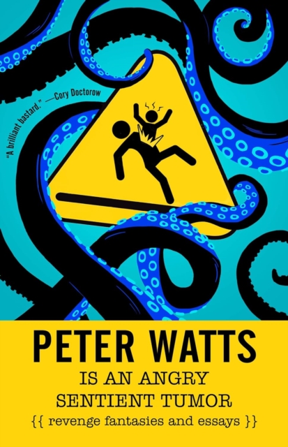 Peter Watts Is An Angry Sentient Tumor, EPUB eBook