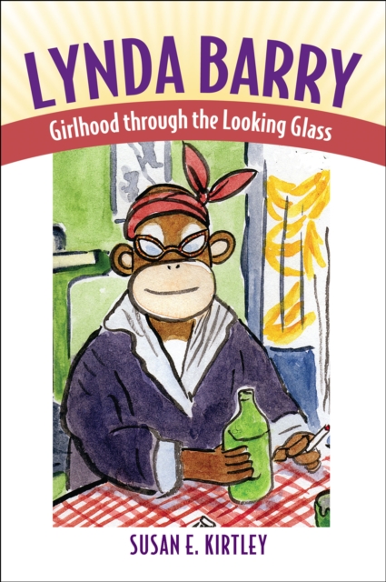 Lynda Barry : Girlhood through the Looking Glass, PDF eBook