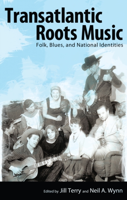 Transatlantic Roots Music : Folk, Blues, and National Identities, PDF eBook