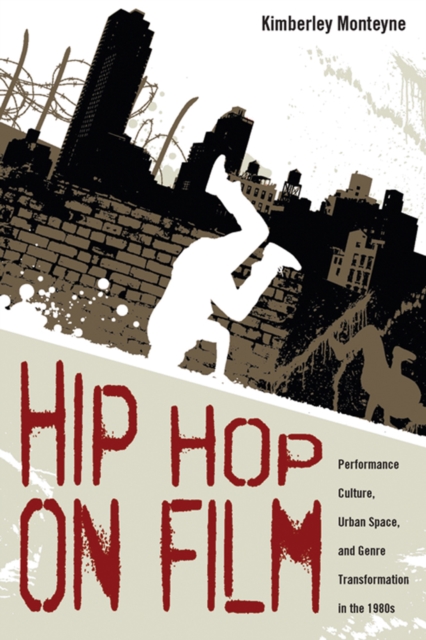 Hip Hop on Film : Performance Culture, Urban Space, and Genre Transformation in the 1980s, PDF eBook