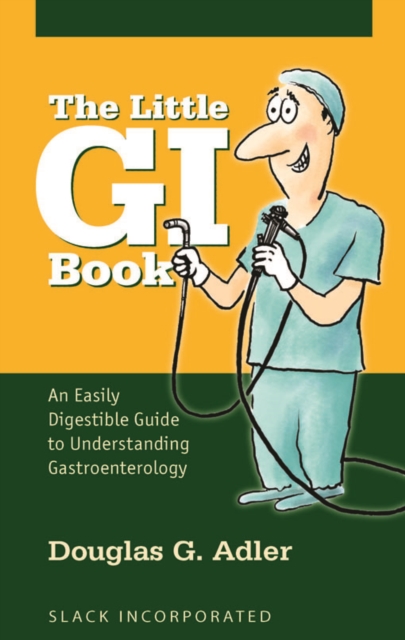 The Little GI Book : An Easily Digestible Guide to Understanding Gastroenterology, PDF eBook