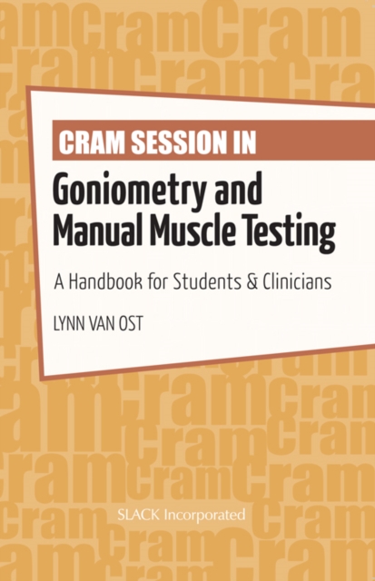 Cram Session in Goniometry and Manual Muscle Testing : A Handbook for Students &  Clinicians, PDF eBook