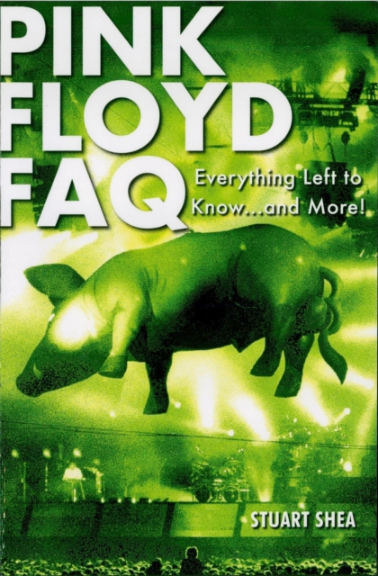 Pink Floyd FAQ : Everything Left to Know ... and More!, EPUB eBook