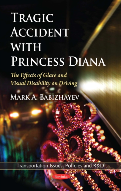 Tragic Accident with Princess Diana : The Effects of Glare and Visual Disability on Driving, PDF eBook