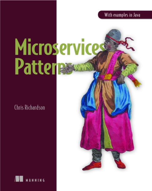 Microservice Patterns : With examples in Java, Paperback / softback Book