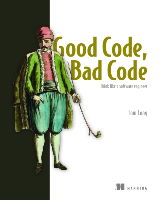 Good Code, Bad Code: Think like a software engineer, Paperback / softback Book