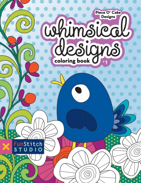 Whimsical Designs Coloring Book : 18 Fun Designs + See How Colors Play Together + Creative Ideas, PDF eBook