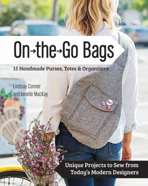 On-the-Go-Bags : 15 Handmade Purses, Totes and Organizers, Paperback / softback Book
