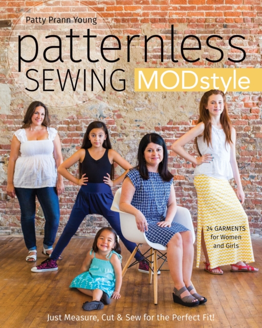 Patternless Sewing Mod Style : Just Measure, Cut & Sew for the Perfect Fit! - 24 Garments for Women and Girls, EPUB eBook