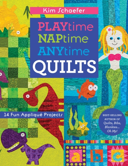 Playtime, Naptime, Anytime Quilts : 14 Fun Applique Projects, EPUB eBook