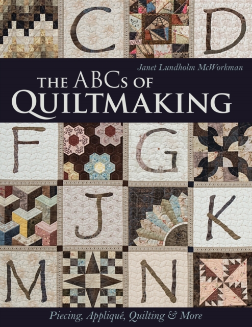 ABCs of Quiltmaking : Piecing, Applique, Quilting & More, EPUB eBook