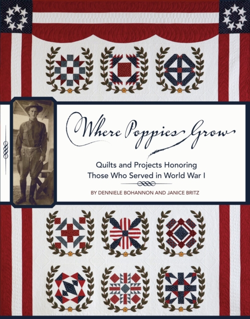 Where Poppies Grow : Quilts and Projects Honoring Those Who Served in World War I, EPUB eBook