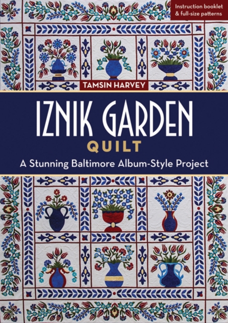 Iznik Garden Quilt : A Stunning Baltimore Album-Style Project, Paperback / softback Book