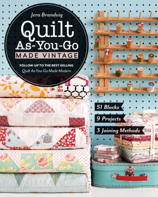 Quilt As-You-Go Made Vintage : 51 Blocks, 9 Projects, 3 Joining Methods, Paperback / softback Book