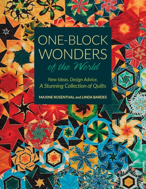 One-Block Wonders of the World : New Ideas, Design Advice, A Stunning Collection of Quilts, EPUB eBook