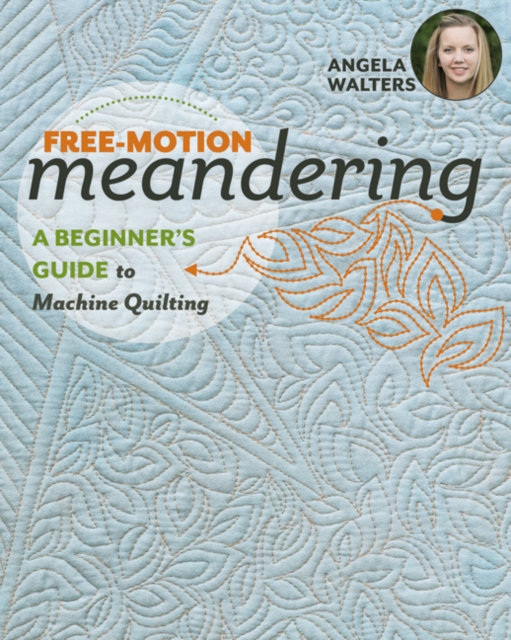 Free-Motion Meandering : A Beginner's Guide to Machine Quilting, Paperback / softback Book