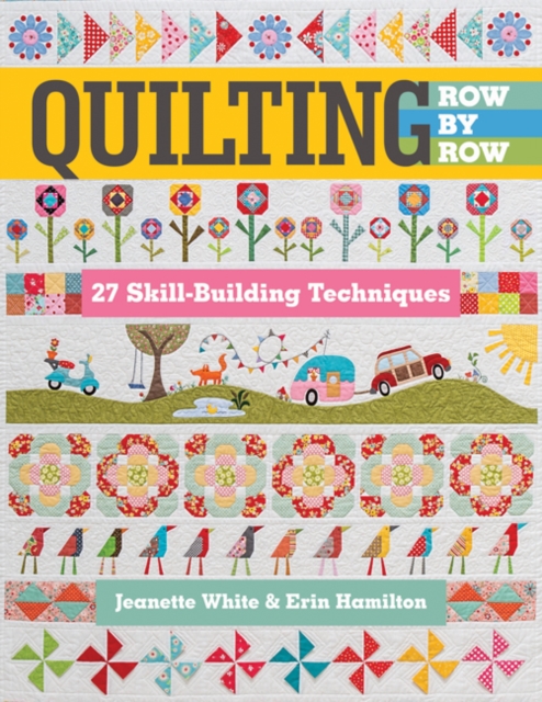 Quilting Row by Row : 27 Skill-Building Techniques, Paperback / softback Book