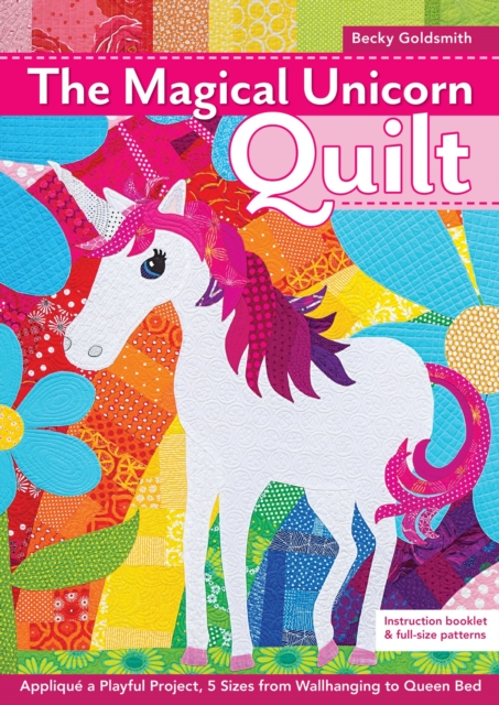 Magical Unicorn Quilt : Applique a Playful Project, 5 Sizes from Wallhanging to Queen Bed, EPUB eBook