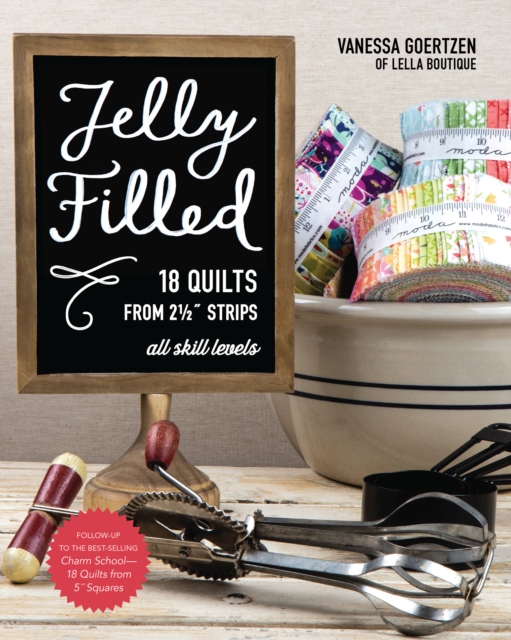 Jelly Filled-18 Quilts from 2 1/2'' Strips : All Skill Levels, EPUB eBook