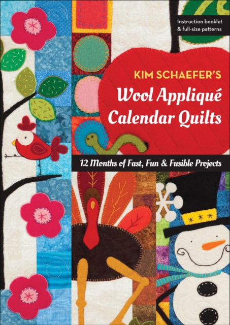 Kim Schaefer's Wool Applique Calendar Quilts : 12 Months of Fast, Fun & Fusible Projects, EPUB eBook