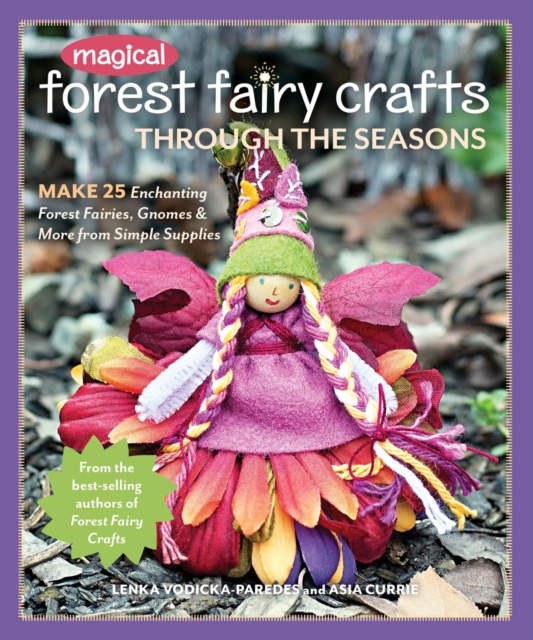 Magical Forest Fairy Crafts Through the Seasons : Make 25 Enchanting Forest Fairies, Gnomes & More from Simple Supplies, EPUB eBook