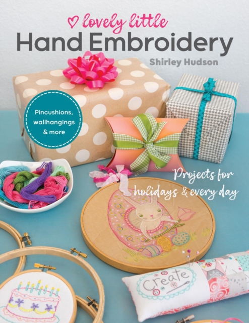 Lovely Little Hand Embroidery : Projects for Holidays & Every Day, EPUB eBook