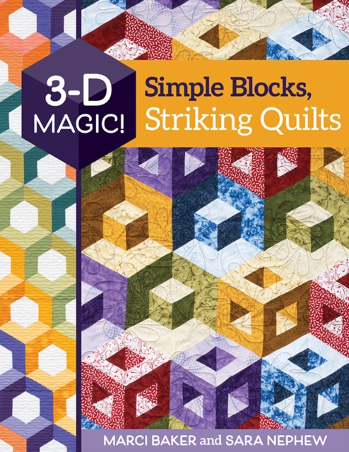 3-D Magic! Simple Blocks, Striking Quilts, Paperback / softback Book