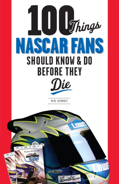 100 Things NASCAR Fans Should Know &amp; Do Before They Die, EPUB eBook