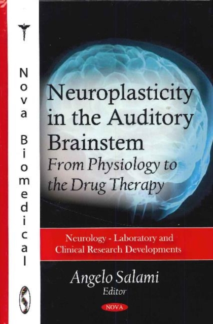 Neuroplasticity in the Auditory Brainstem : From Physiology to the Drug Therapy, Hardback Book