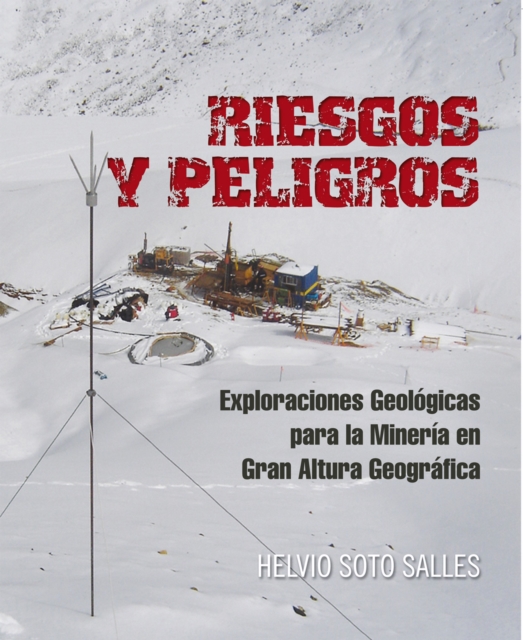 Riesgos Y Peligros : Exploraciones Geologicas Para La Mineria En Gran Altura Geografica, EPUB eBook