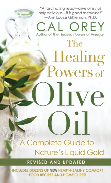 The Healing Powers Of Olive Oil: : A Complete Guide to Nature's Liquid Gold, EPUB eBook