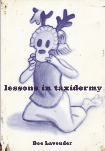 Lessons in Taxidermy : A Compendium of Safety and Danger, EPUB eBook