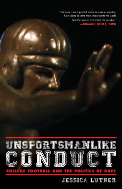 Unsportsmanlike Conduct : College Football and the Politics of Rape, EPUB eBook