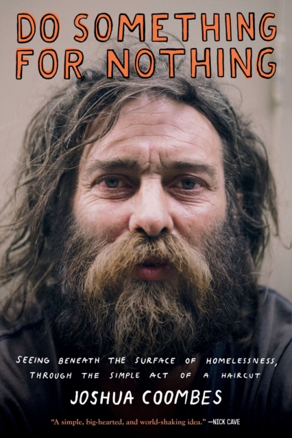 Do Something for Nothing : Seeing Beneath the Surface of Homelessness, through the Simple Act of a Haircut, EPUB eBook