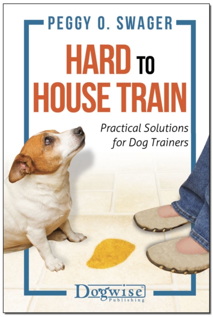 Hard to House Train : Practical Solutions for Dog Trainers, EPUB eBook
