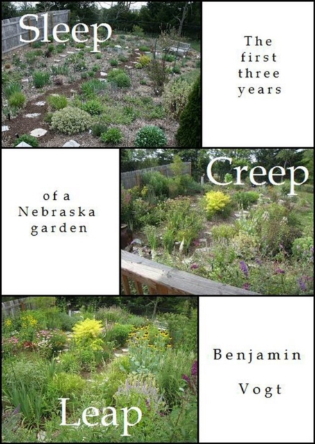 Sleep, Creep, Leap : The First Three Years of a Nebraska Garden, EPUB eBook